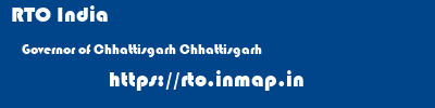 RTO India  Governor of Chhattisgarh Chhattisgarh    rto
